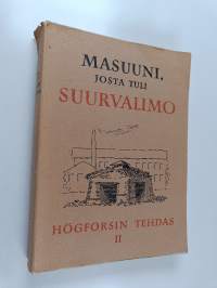 Masuuni, josta tuli suurvalimo 2 : Högforsin tehdas 1874-1950