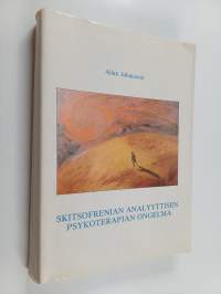 Skitsofrenian analyyttisen psykoterapian ongelma (signeerattu, tekijän omiste)