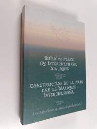 Building peace by intercultural dialogue : essays in honour of professor Tuomo Melasuo on the occasion of his 60th birthday - Construction de la paix par le dialo...