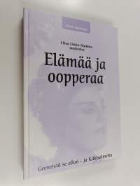 Elämää ja oopperaa : Liisa Linko-Malmio muistelee