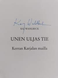 Unen uljas tie : kerran Karjalan mailla (signeerattu)