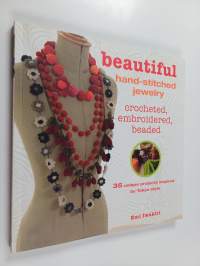 Beautiful Hand-Stitched Jewelry - Crocheted, Embroidered, Beaded : 35 Unique Projects by Tokyo Style