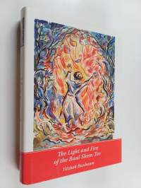 The Light and Fire of the Baal Shem Tov