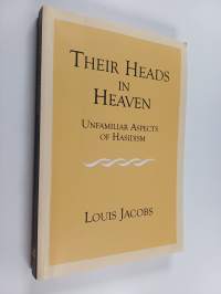 Their Heads in Heaven - Unfamiliar Aspects of Hasidism
