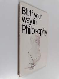 Bluff your way in philosophy