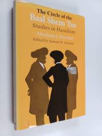 The circle of the Baal Shem Tov : studies in Hasidism