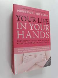 Your Life in Your Hands - Understand, Prevent and Overcome Breast Cancer and Ovarian Cancer