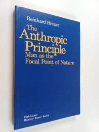 The Anthropic Principle - Man as the Focal Point of Nature