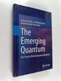 The Emerging Quantum - The Physics Behind Quantum Mechanics