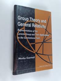 Group Theory and General Relativity - Representations of the Lorentz Group and Their Applications to the Gravitational Field
