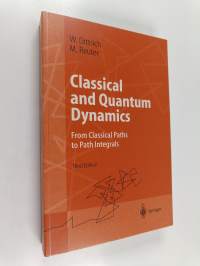 Classical and quantum dynamics : from classical paths to path integrals