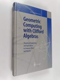 Geometric computing with Clifford algebras : theoretical foundations and applications in computer vision and robotics