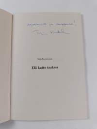 Elä katto taakses : runoja (signeerattu, tekijän omiste)