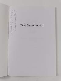 Tule Jeesuksen luo : runoja ja Jumalan sanoja (signeerattu, tekijän omiste)