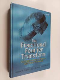 The Fractional Fourier transform with applications in optics and signal processing