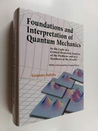 Foundations and Interpretation of Quantum Mechanics - In the Light of a Critical-historical Analysis of the Problems and of a Synthesis of the Results