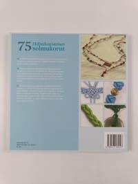 Helmikoristeiset solmukorut : 75 solmua ja solmutekniikkaa itse tehtyihin koruihin