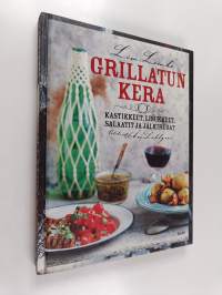 Grillatun kera : kastikkeet, lisukkeet, salaatit ja jälkiruoat