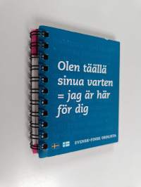 Olen täällä sinua varten = Jag är här för dig