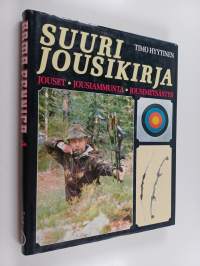 Arma Fennica 4 : suuri jousikirja : jouset, jousiammunta, jousimetsästys