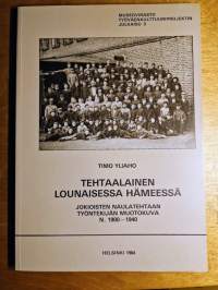 Tehtaalainen lounaisessa Hämeessä : Jokioisten naulatehtaan työntekijän muotokuva n. 1900-1940 [ Jokioinen ]