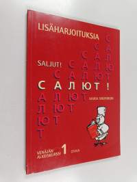 Salût! = Saljut! : venäjän alkeiskurssi 1 : Lisäharjoituksia