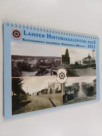 Lahden historiakalenteri N:o 5, 2012 - Rautatieasemalta Kolkanmäelle ; Kaupungintalo 100 vuotta - Historialiite - Kaupungintalo 100 vuotta