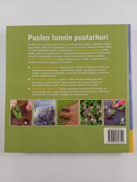 Puolen tunnin puutarhuri : kaunis puutarha vähällä vaivalla