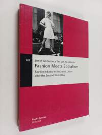 Fashion meets socialism : fashion industry in the Soviet Union after the Second World War