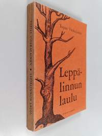 Leppälinnun laulu : kertomus petäjäisestä ja puhtaasta elämän huhmaressa