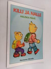 Killi ja Nalle : hauska päivä : iloinen kuvakirja ystävysten seikkailusta