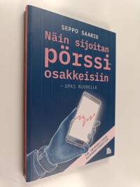 Näin sijoitan pörssiosakkeisiin - opas nuorelle : tie taloudelliseen riippumattomuuteen