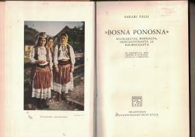 Bosna Ponosna : matkakuvia Bosniasta, Hercegovinasta ja Dalmacijasta