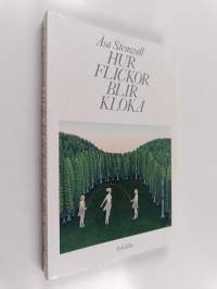 Hur flickor blir kloka : om flickuppväxt i nyare finlandssvensk litteratur