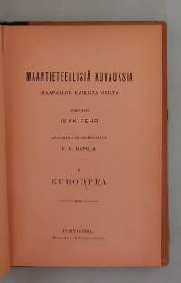 Maantieteellisiä kuvauksia maapallon kaikista osista. I: Eurooppa.  (Maantiede, historia, kansatiede, matkakertomukset, 1800-luku )