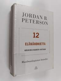 12 elämänohjetta : käsikirja kaaosta vastaan