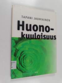 Huonokuuloisuus : opas huonokuuloisuudesta ja sen ongelmista