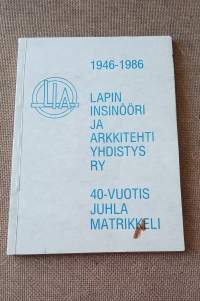 Lapin insinööri- ja arkkitehtiyhdistys r.y. 1946-1986 40-vuotisjuhlamatrikkeli