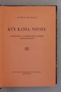 Kun kansa nousee - Muistelmia ja kokemuksia Suomen vapaussodasta.  ( Sotahistoria, itsenäisyyssota, kansalaissota, sisällissota )