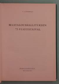 Maataloushallituksen 75-vuotistaival.  Maataloushallinnon vaiheita 1892–1967.