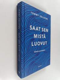 Saat sen mistä luovut : elämän paradoksit