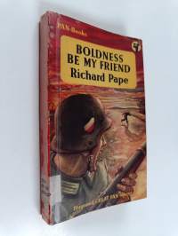 Boldness be my friend