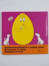 Barbapapa-kirjasto 3 : Barbamama ja vasikat ; Barbapoju ja muna