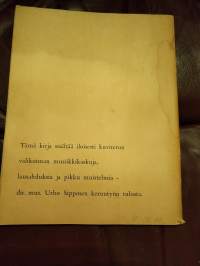 Tilulilulii, räiskis ja pum-pum : musiikkikaskujaKirjaSipponen, Urho , kuvittaja ; Suomalainen, Kari , kuvittaja, Tajo 1963.
