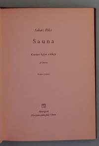 Sauna -  kotoisen kylyn seikkoja.  ( Kulttuurihistoria, saunominen, saunat, kansanperinne )