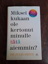 Miksei kukaan ole kertonut minulle tätä aiemmin?