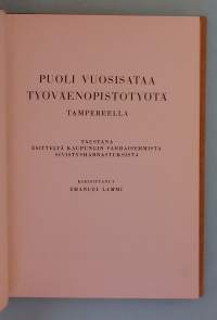 Puoli vuosisataa työväenopistotyötä Tampereella.   ( kansansivistystyö )
