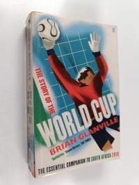 The Story of the World Cup - The Essential Companion to South Africa 2010