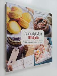 Itse tehdyt lahjat : 100 ohjetta : leivonnaisia, juomia, hilloja, makeisia, lahjapakkauksia, pakettikortteja