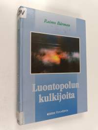 Luontopolun kulkijoita : eränovelleja luonnosta ja ihmisestä
